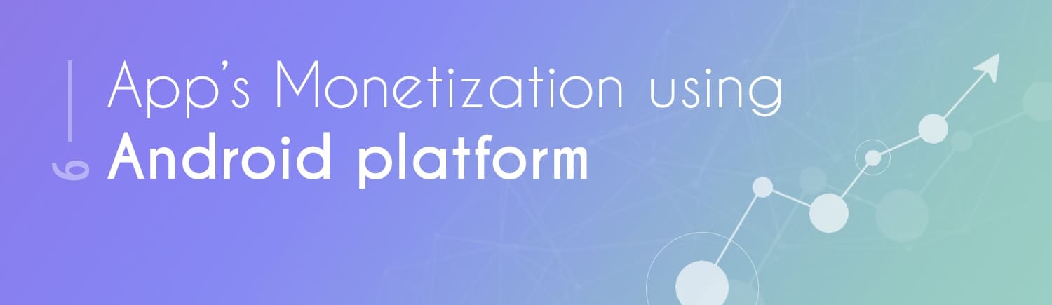 App’s Monetization using Android platform